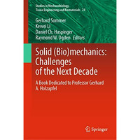 Solid (Bio)mechanics: Challenges of the Next Decade: A Book Dedicated to Profess [Hardcover]