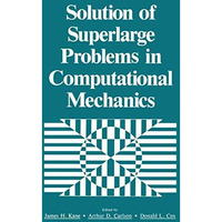 Solution of Superlarge Problems in Computational Mechanics [Paperback]