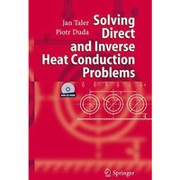 Solving Direct and Inverse Heat Conduction Problems [Hardcover]