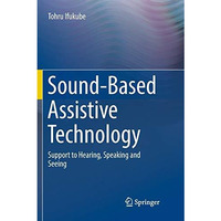 Sound-Based Assistive Technology: Support to Hearing, Speaking and Seeing [Paperback]