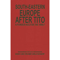 South-Eastern Europe after Tito: A Powder-Keg for the 1980s? [Paperback]