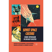 Soviet Space Culture: Cosmic Enthusiasm in Socialist Societies [Paperback]