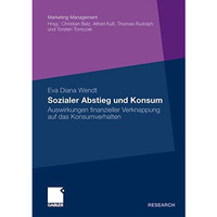 Sozialer Abstieg und Konsum: Auswirkungen finanzieller Verknappung auf das Konsu [Paperback]