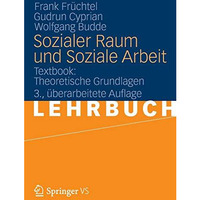 Sozialer Raum und Soziale Arbeit: Textbook: Theoretische Grundlagen [Paperback]