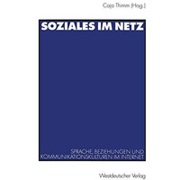 Soziales im Netz: Sprache, Beziehungen und Kommunikationskulturen im Internet [Paperback]