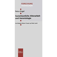 Sozialr?umliche Altenarbeit und Gerontologie: Am Beispiel ?lterer Frauen auf dem [Paperback]