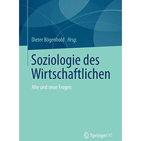 Soziologie des Wirtschaftlichen: Alte und neue Fragen [Paperback]