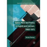 Space, Place and Poetry in English and German, 19601975 [Paperback]