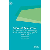 Spaces of Adolescence: Contemporary German-language Youth Literature in Topograp [Paperback]