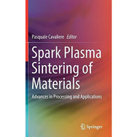 Spark Plasma Sintering of Materials: Advances in Processing and Applications [Hardcover]