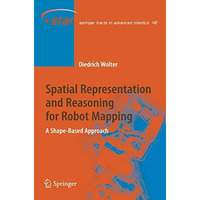 Spatial Representation and Reasoning for Robot Mapping: A Shape-Based Approach [Paperback]