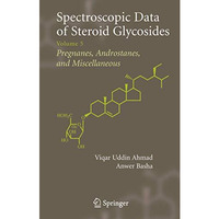 Spectroscopic Data of Steroid Glycosides: Volume 5 [Paperback]