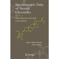 Spectroscopic Data of Steroid Glycosides: Volume 6 [Paperback]