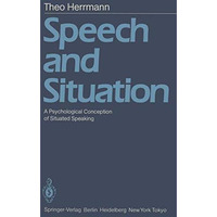 Speech and Situation: A Psychological Conception of Situated Speaking [Paperback]