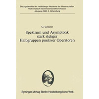 Spektrum und Asymptotik stark stetiger Halbgruppen positiver Operatoren: Vorgele [Paperback]