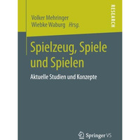 Spielzeug, Spiele und Spielen: Aktuelle Studien und Konzepte [Paperback]