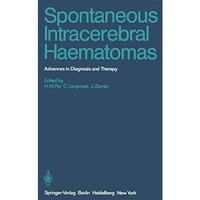 Spontaneous Intracerebral Haematomas: Advances in Diagnosis and Therapy [Paperback]