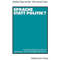 Sprache statt Politik?: Politikwissenschaftliche Semantik- und Rhetorikforschung [Paperback]