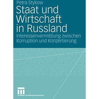 Staat und Wirtschaft in Russland: Interessenvermittlung zwischen Korruption und  [Paperback]