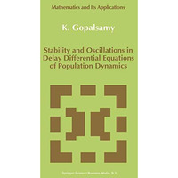 Stability and Oscillations in Delay Differential Equations of Population Dynamic [Hardcover]