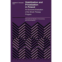 Stabilization and Privatization in Poland: An Economic Evaluation of the Shock T [Paperback]