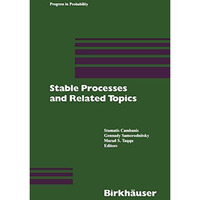 Stable Processes and Related Topics: A Selection of Papers from the Mathematical [Paperback]