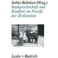 Stadtgesellschaft und Kindheit im Proze? der Zivilisation: Konfigurationen st?dt [Paperback]