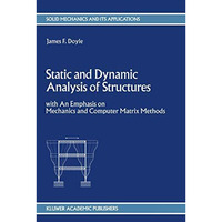 Static and Dynamic Analysis of Structures: with An Emphasis on Mechanics and Com [Paperback]