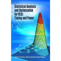 Statistical Analysis and Optimization for VLSI:  Timing and Power [Hardcover]