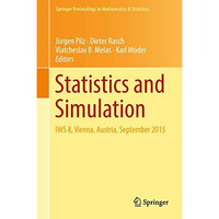 Statistics and Simulation: IWS 8, Vienna, Austria, September 2015 [Hardcover]