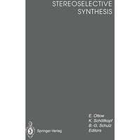 Stereoselective Synthesis: Lectures honouring Prof. Dr. Dr. h.c. Rudolf Wiechert [Paperback]