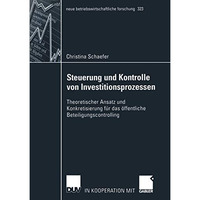 Steuerung und Kontrolle von Investitionsprozessen: Theoretischer Ansatz und Konk [Paperback]