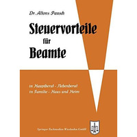 Steuervorteile f?r Beamte: ABC der Steuervorteile in Hauptberuf und Nebenberuf,  [Paperback]