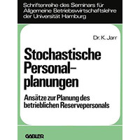 Stochastische Personalplanungen: Ans?tze zur Planung des betrieblichen Reservepe [Paperback]