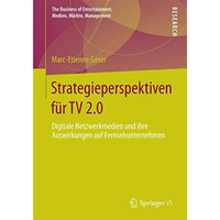 Strategieperspektiven f?r TV 2.0: Digitale Netzwerkmedien und ihre Auswirkungen  [Paperback]