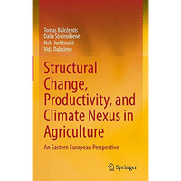 Structural Change, Productivity, and Climate Nexus in Agriculture: An Eastern Eu [Hardcover]