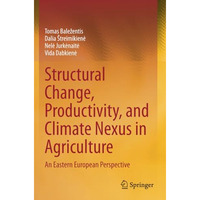 Structural Change, Productivity, and Climate Nexus in Agriculture: An Eastern Eu [Paperback]