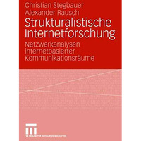 Strukturalistische Internetforschung: Netzwerkanalysen internetbasierter Kommuni [Paperback]