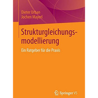 Strukturgleichungsmodellierung: Ein Ratgeber f?r die Praxis [Paperback]