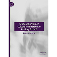 Student Consumer Culture in Nineteenth-Century Oxford [Hardcover]