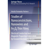 Studies of Nanoconstrictions, Nanowires and Fe3O4 Thin Films: Electrical Conduct [Paperback]