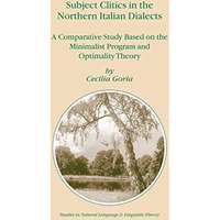 Subject Clitics in the Northern Italian Dialects: A Comparative Study Based on t [Paperback]