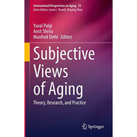 Subjective Views of Aging: Theory, Research, and Practice [Hardcover]