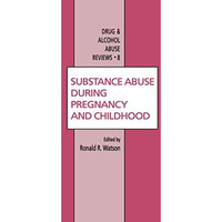 Substance Abuse During Pregnancy and Childhood [Paperback]