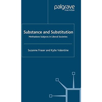 Substance and Substitution: Methadone Subjects in Liberal Societies [Paperback]