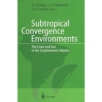 Subtropical Convergence Environments: The Coast and Sea in the Southwestern Atla [Paperback]