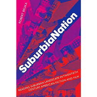 SuburbiaNation: Reading Suburban Landscape in Twentieth Century American Film an [Paperback]