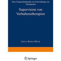 Supervision von Verhaltenstherapien: Eine L?ngsschnittstudie zur Entwicklung von [Paperback]