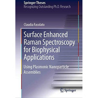 Surface Enhanced Raman Spectroscopy for Biophysical Applications: Using Plasmoni [Hardcover]