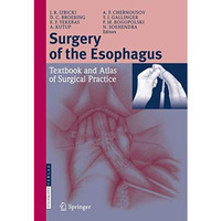 Surgery of the Esophagus: Textbook and Atlas of Surgical Practice [Hardcover]